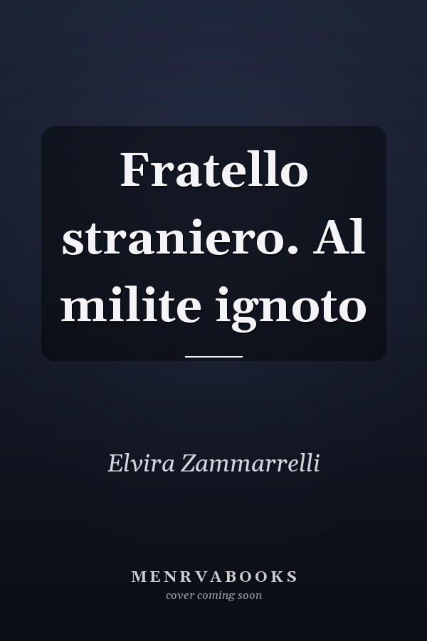 Fratello straniero. Al milite ignoto
