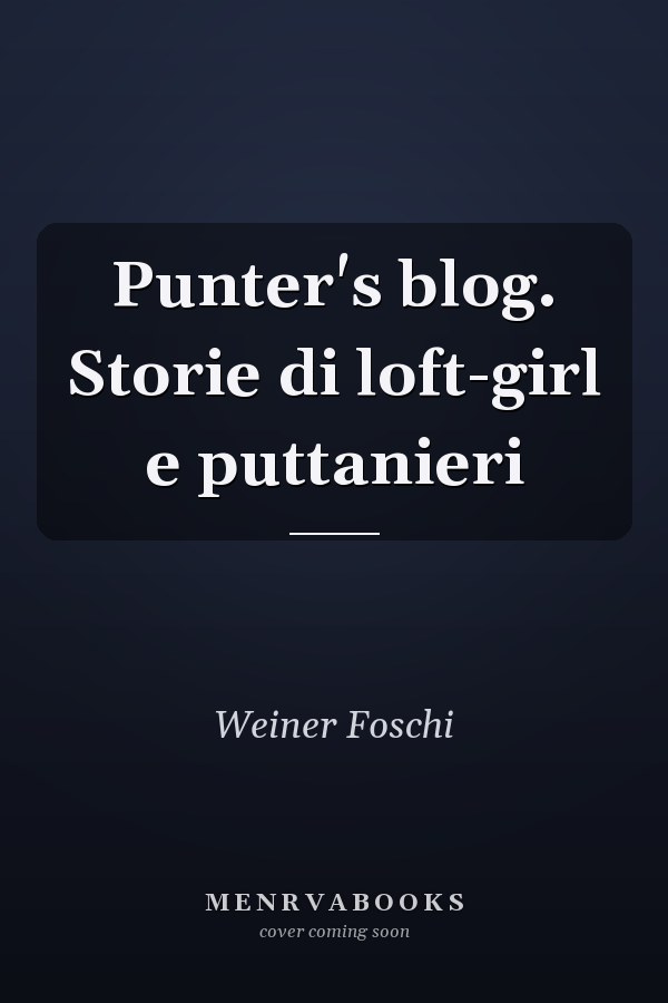 Punter's blog. Storie di loft-girl e puttanieri