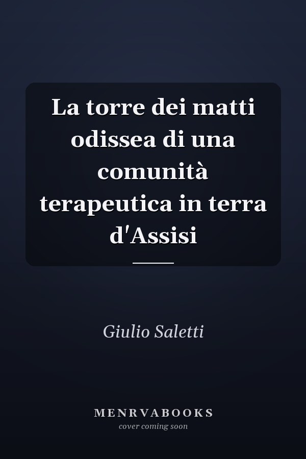 La torre dei matti odissea di una comunità terapeutica in terra d'Assisi