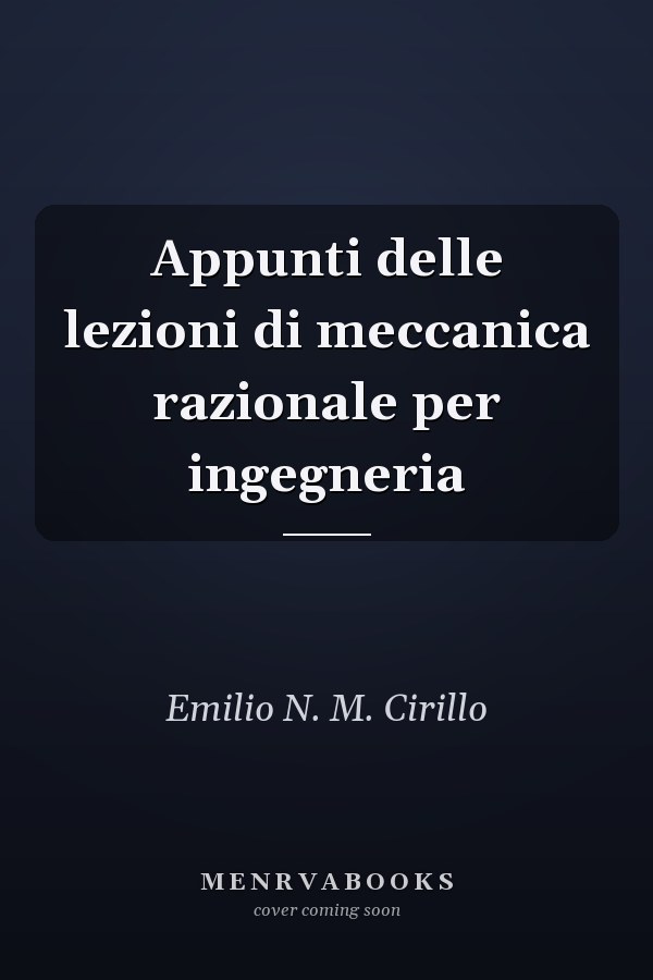 Appunti delle lezioni di meccanica razionale per ingegneria