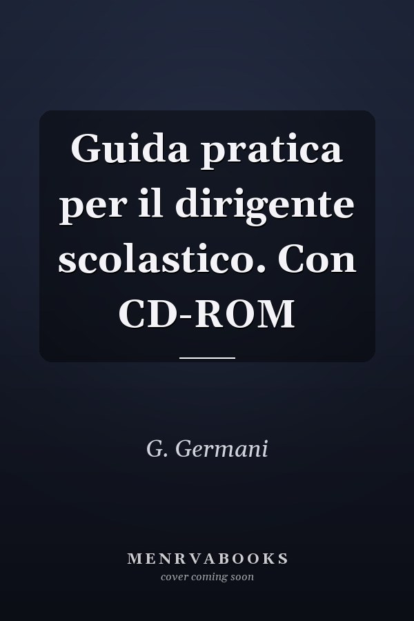 Guida pratica per il dirigente scolastico. Con CD-ROM