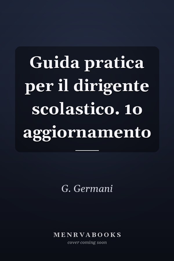 Guida pratica per il dirigente scolastico. 1o aggiornamento