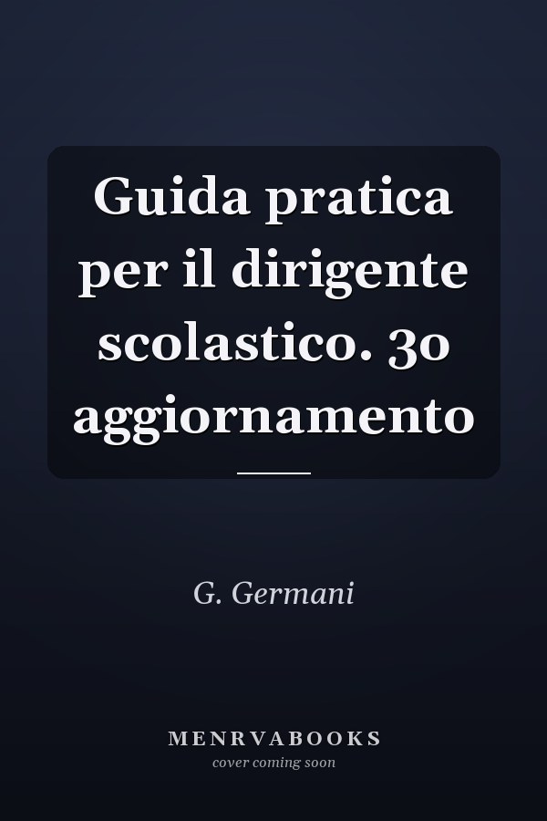 Guida pratica per il dirigente scolastico. 3o aggiornamento