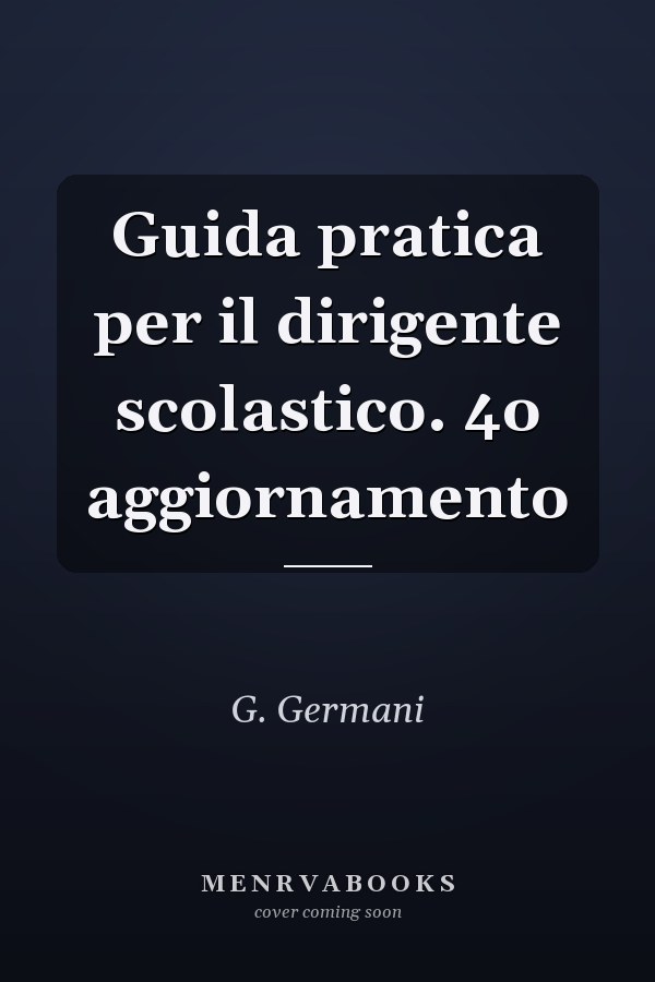 Guida pratica per il dirigente scolastico. 4o aggiornamento