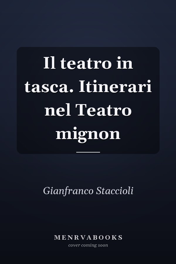 Il teatro in tasca. Itinerari nel Teatro mignon