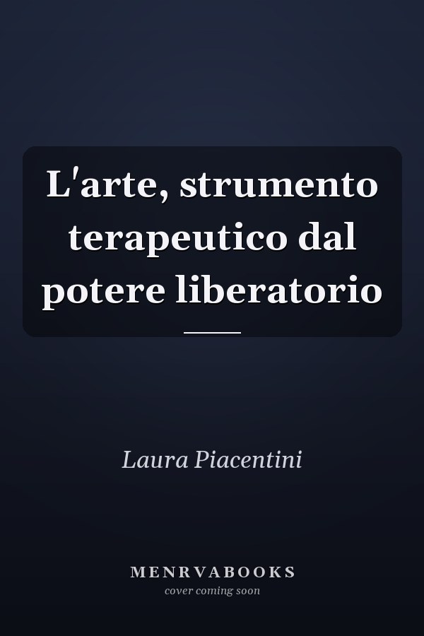 L'arte, strumento terapeutico dal potere liberatorio