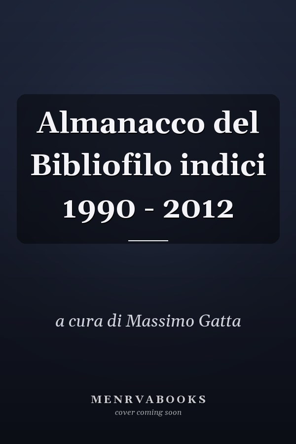 Almanacco del Bibliofilo indici 1990 - 2012