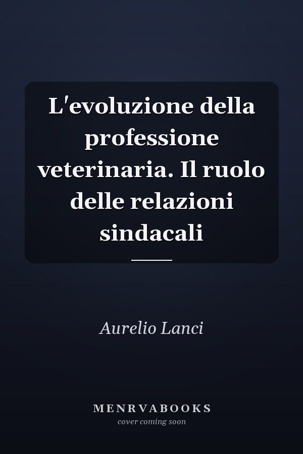 L'evoluzione della professione veterinaria. Il ruolo delle relazioni sindacali