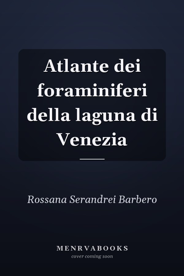 Atlante dei foraminiferi della laguna di Venezia