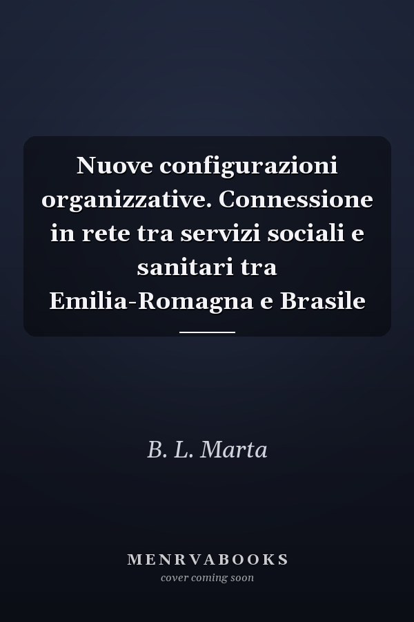 Nuove configurazioni organizzative. Connessione in rete tra servizi sociali e sanitari tra Emilia-Romagna e Brasile
