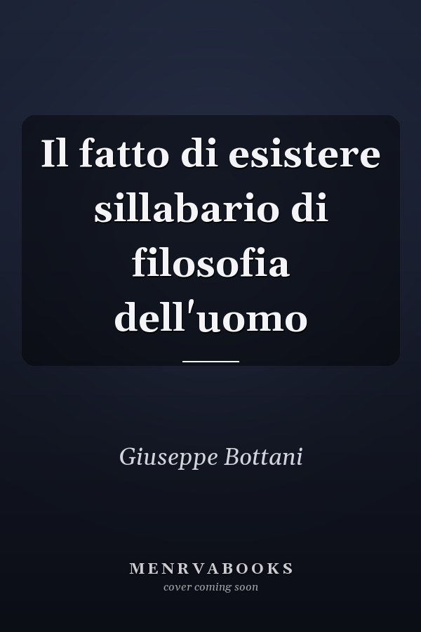 Il fatto di esistere sillabario di filosofia dell'uomo