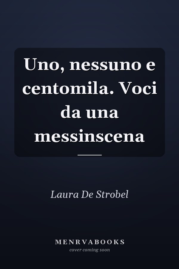 Uno, nessuno e centomila. Voci da una messinscena