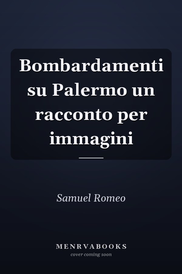 Bombardamenti su Palermo un racconto per immagini