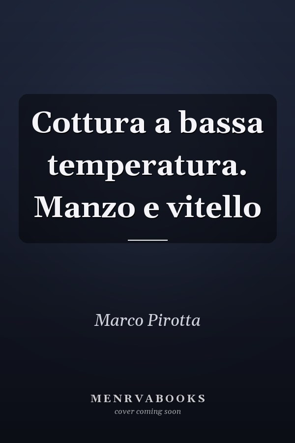 Cottura a bassa temperatura. Manzo e vitello