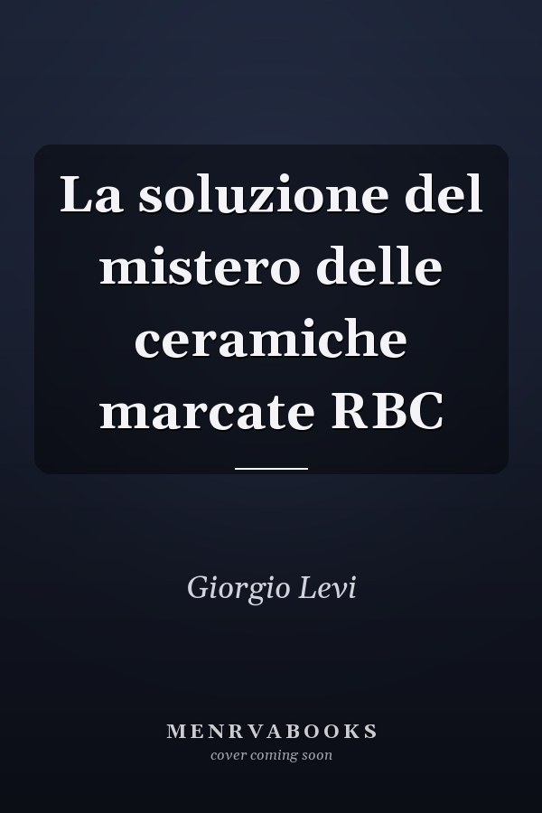 La soluzione del mistero delle ceramiche marcate RBC
