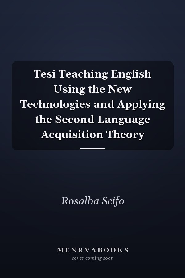 Tesi Teaching English Using the New Technologies and Applying the Second Language Acquisition Theory