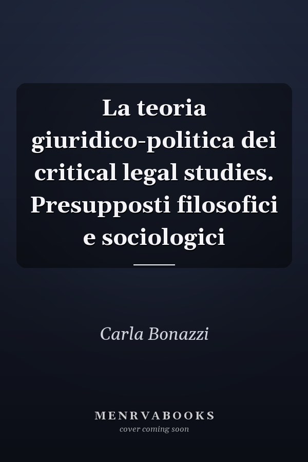 La teoria giuridico-politica dei critical legal studies. Presupposti filosofici e sociologici