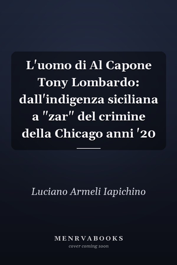 L'uomo di Al Capone Tony Lombardo: dall'indigenza siciliana a "zar" del crimine della Chicago anni '20