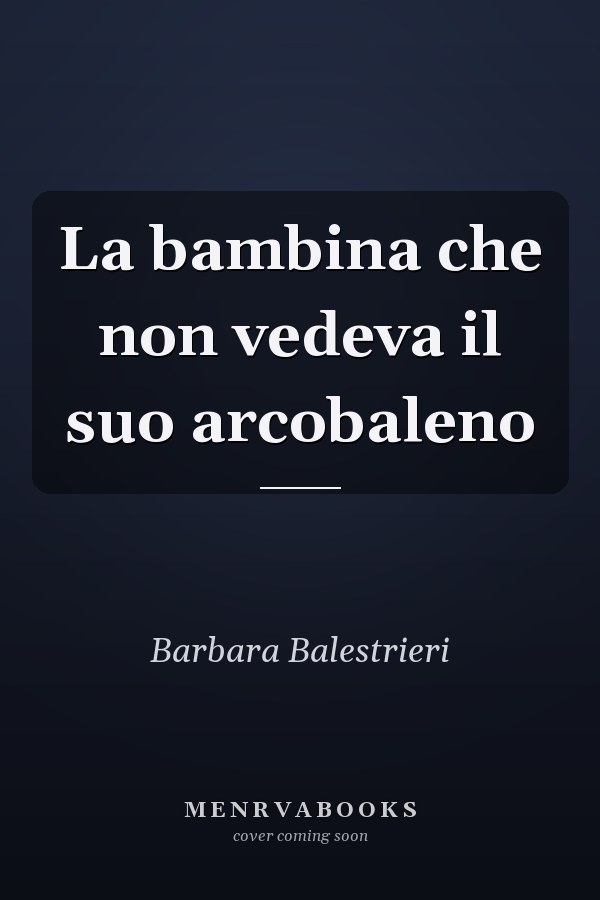 La bambina che non vedeva il suo arcobaleno