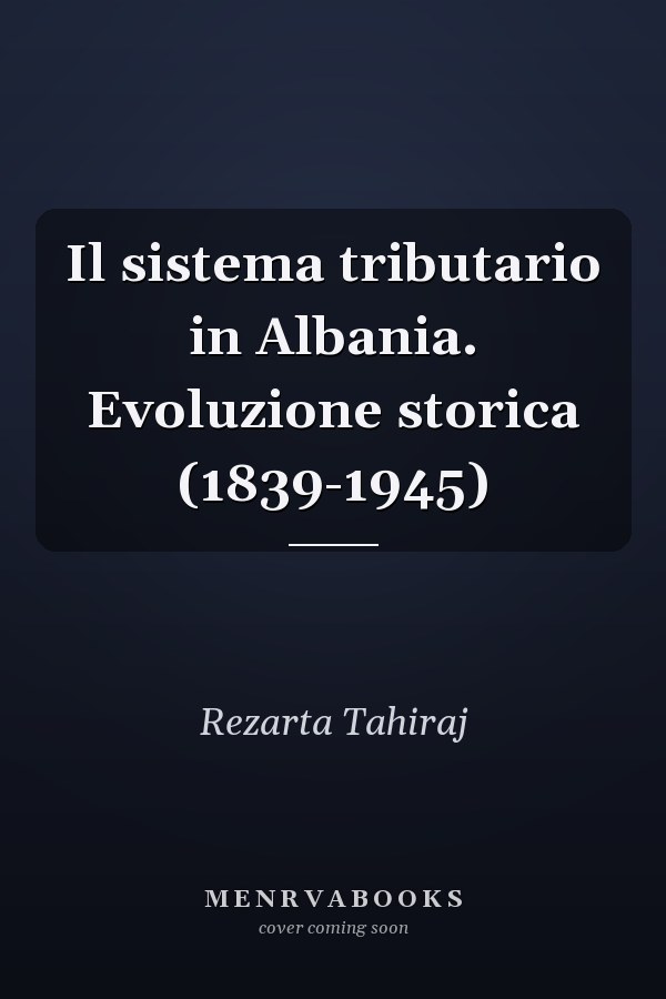 Il sistema tributario in Albania. Evoluzione storica (1839-1945)