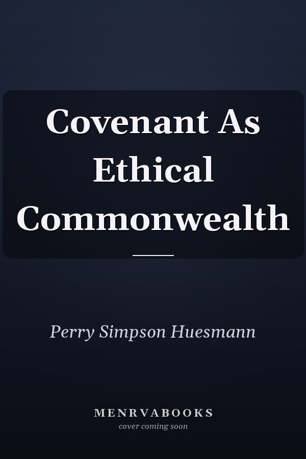 Covenant As Ethical Commonwealth