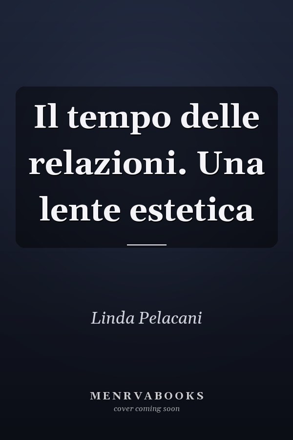 Il tempo delle relazioni. Una lente estetica