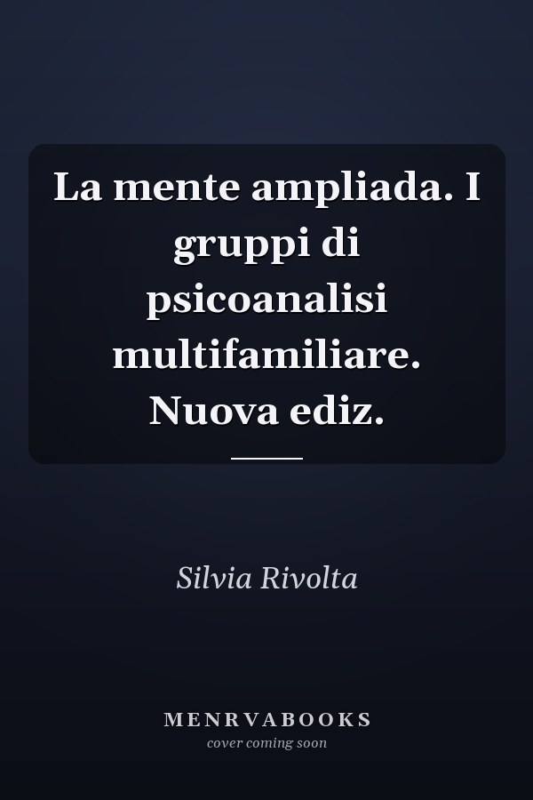 La mente ampliada. I gruppi di psicoanalisi multifamiliare. Nuova ediz.