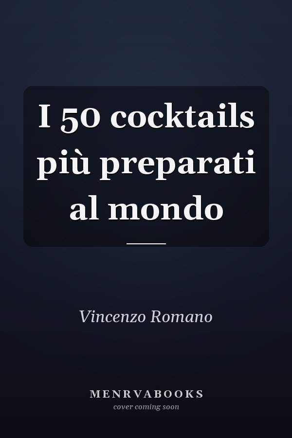 I 50 cocktails più preparati al mondo