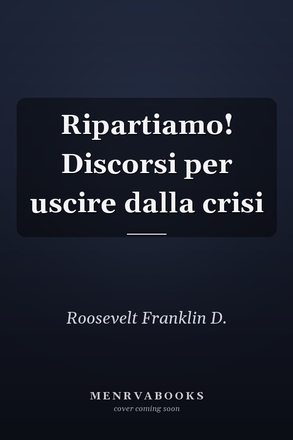 Ripartiamo! Discorsi per uscire dalla crisi