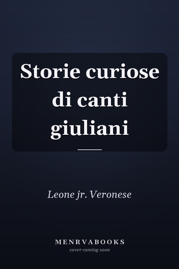Storie curiose di canti giuliani