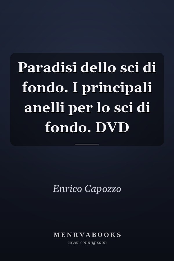 Paradisi dello sci di fondo. I principali anelli per lo sci di fondo. DVD