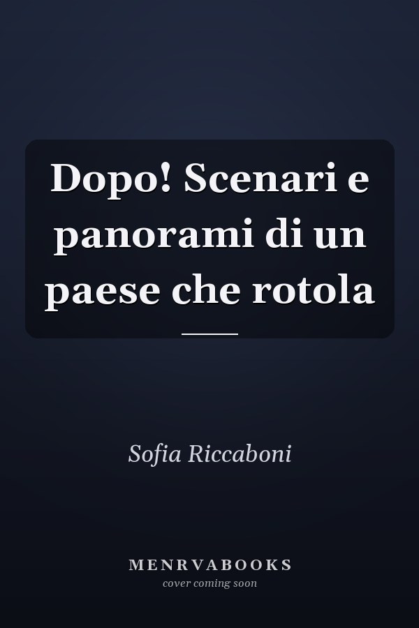 Dopo! Scenari e panorami di un paese che rotola