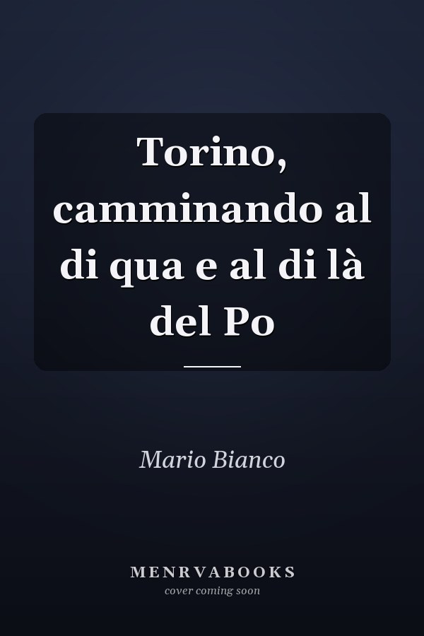 Torino, camminando al di qua e al di là del Po