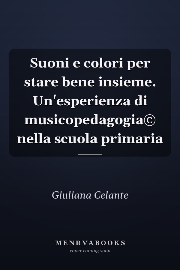 Suoni e colori per stare bene insieme. Un'esperienza di musicopedagogia© nella scuola primaria