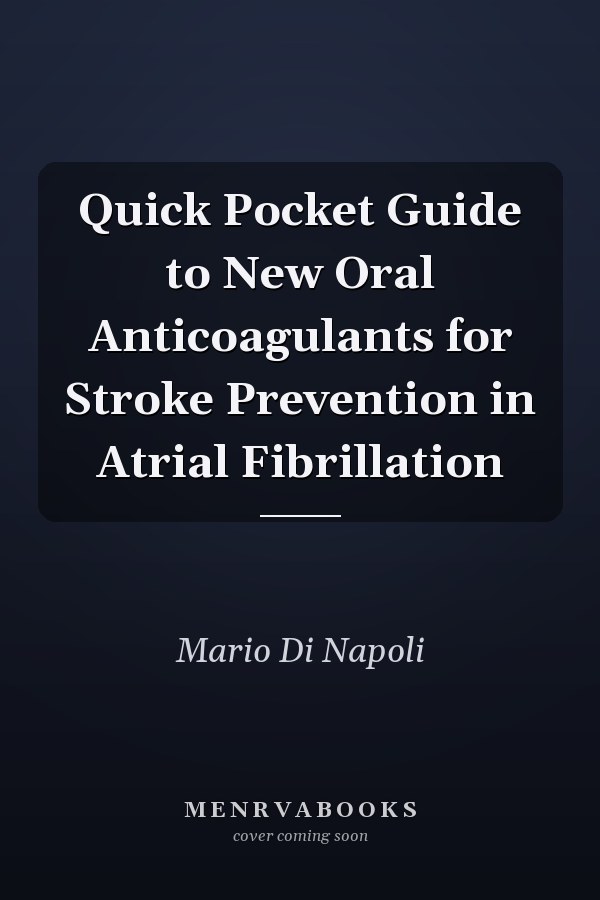 Quick Pocket Guide to New Oral Anticoagulants for Stroke Prevention in Atrial Fibrillation