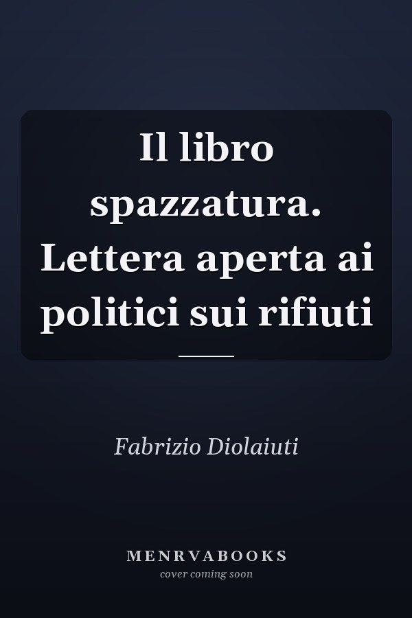 Il libro spazzatura. Lettera aperta ai politici sui rifiuti