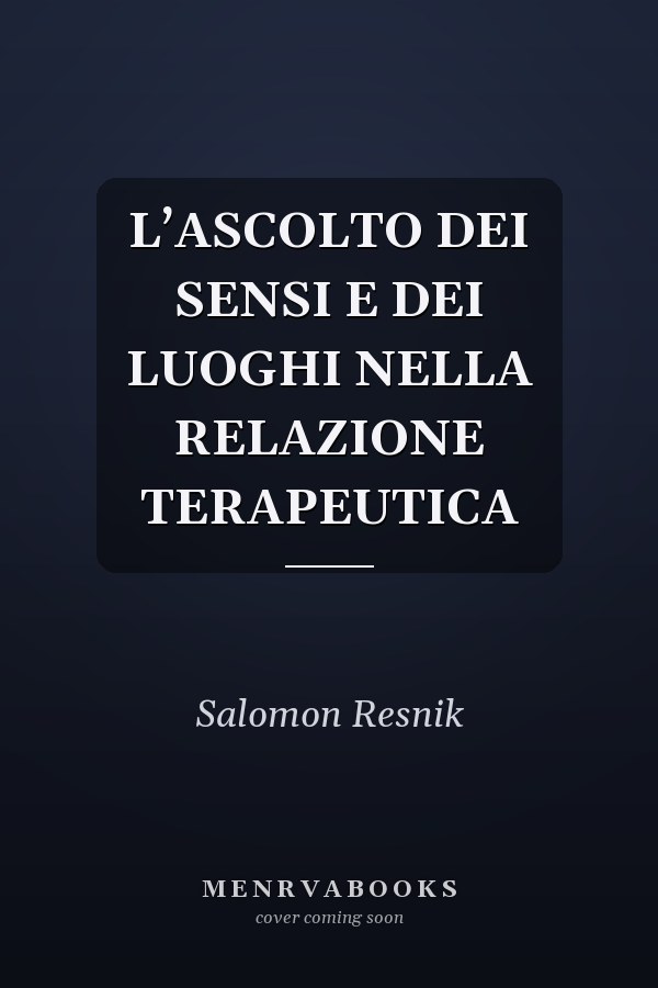 L’ASCOLTO DEI SENSI E DEI LUOGHI NELLA RELAZIONE TERAPEUTICA