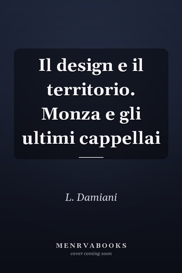 Il design e il territorio. Monza e gli ultimi cappellai