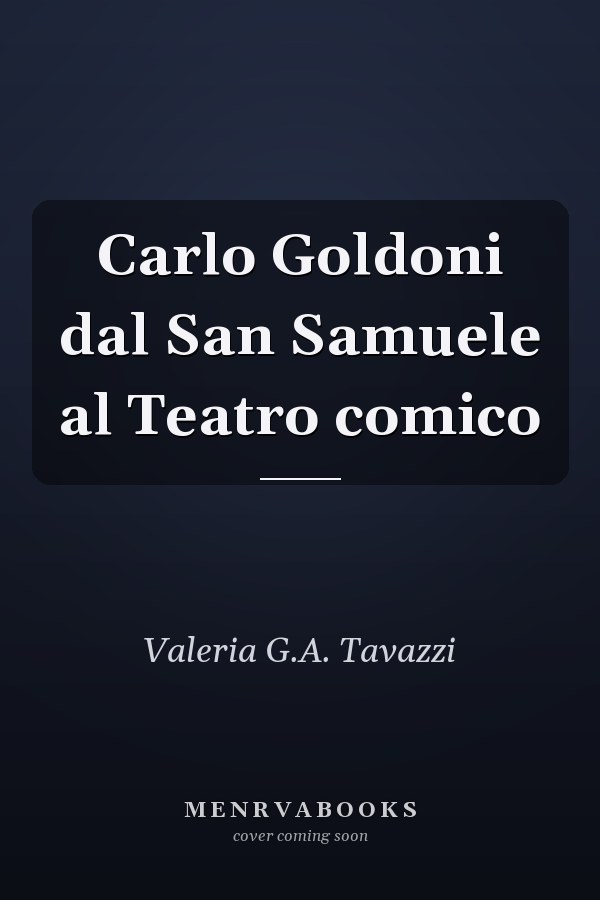 Carlo Goldoni dal San Samuele al  Teatro comico