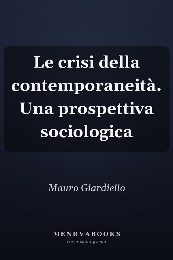 Le crisi della contemporaneità. Una prospettiva sociologica