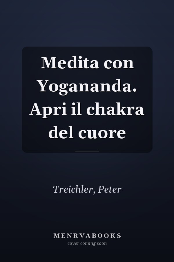 Medita con Yogananda. Apri il chakra del cuore
