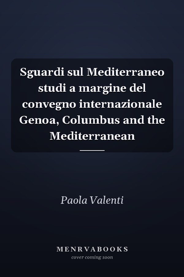 Sguardi sul Mediterraneo studi a margine del convegno internazionale Genoa, Columbus and the Mediterranean