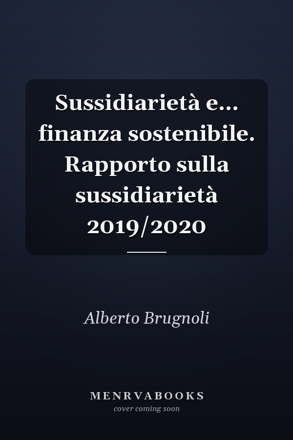 Sussidiarietà e... finanza sostenibile. Rapporto sulla sussidiarietà 2019/2020