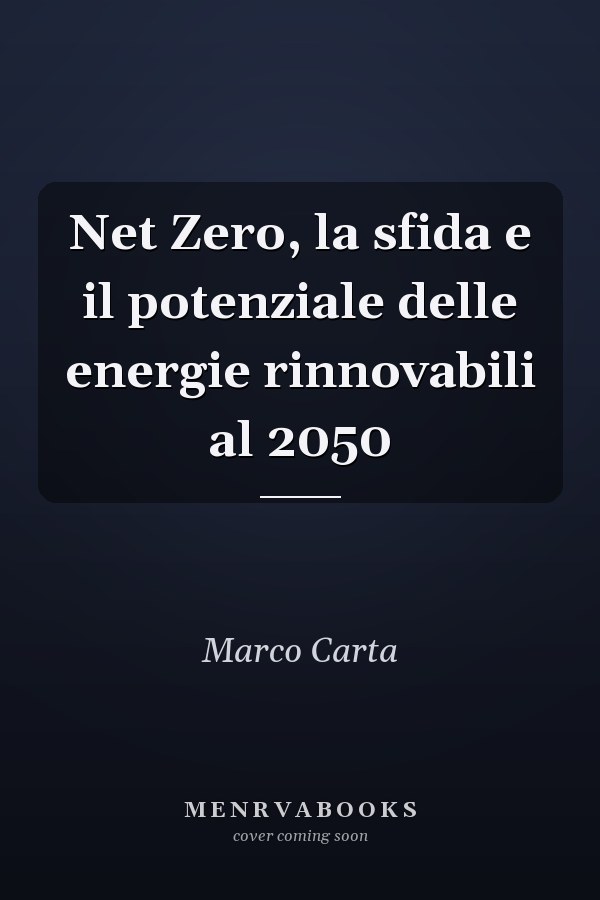 Net Zero, la sfida e il potenziale delle energie rinnovabili al 2050
