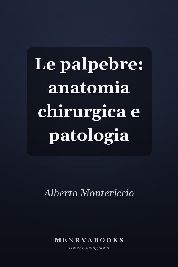 Le palpebre: anatomia chirurgica e patologia