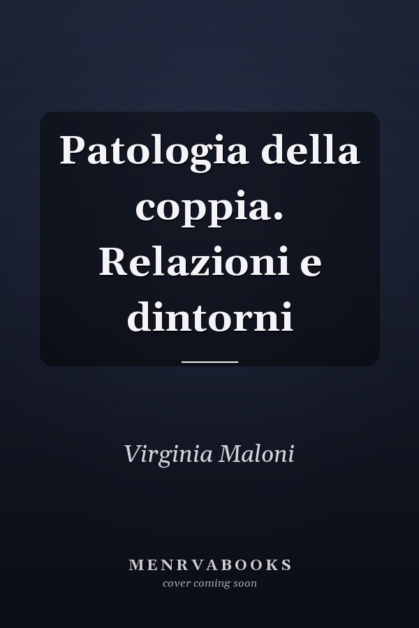 Patologia della coppia. Relazioni e dintorni