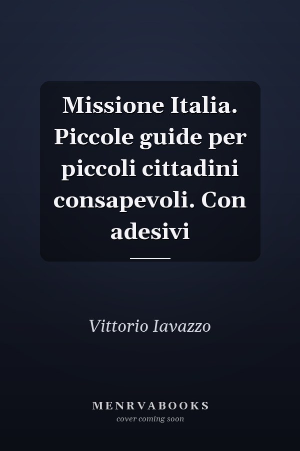 Missione Italia. Piccole guide per piccoli cittadini consapevoli. Con adesivi