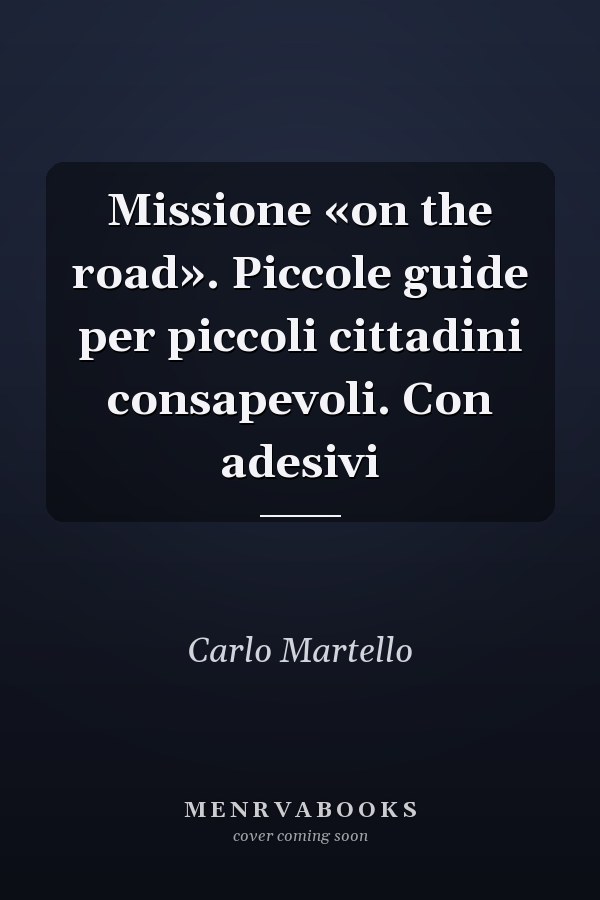 Missione «on the road». Piccole guide per piccoli cittadini consapevoli. Con adesivi