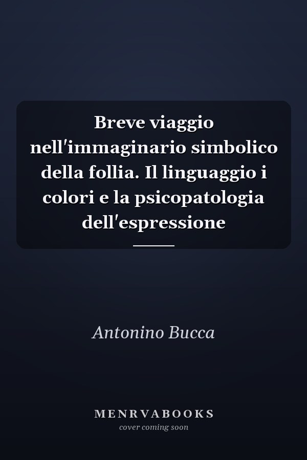 Breve viaggio nell'immaginario simbolico della follia. Il linguaggio i colori e la psicopatologia dell'espressione
