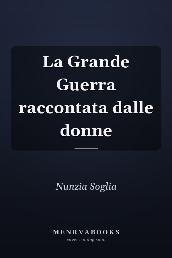 La Grande Guerra raccontata dalle donne